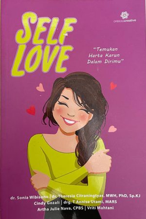 Buku Self Love 'Temukan Harta Karun Dalam Dirimu' dengan ilustrasi seorang wanita tersenyum, karya dari berbagai penulis seperti dr. Sonia Wibisono, dr. Theresia Citraningtyas, Cindy Gozali, drg. T Annisa Utami, Artha Julie Nava, dan Vriti Mahtani.